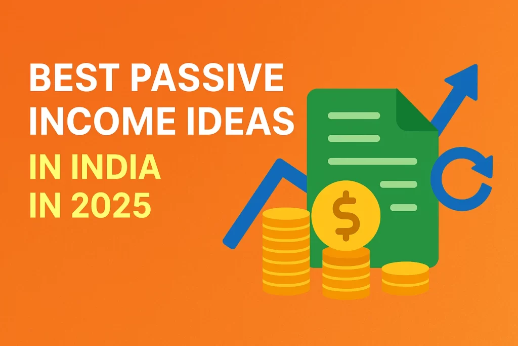 passive income ideas 2025, best passive income in India, make money while sleeping India, future passive income opportunities, online income sources India,
