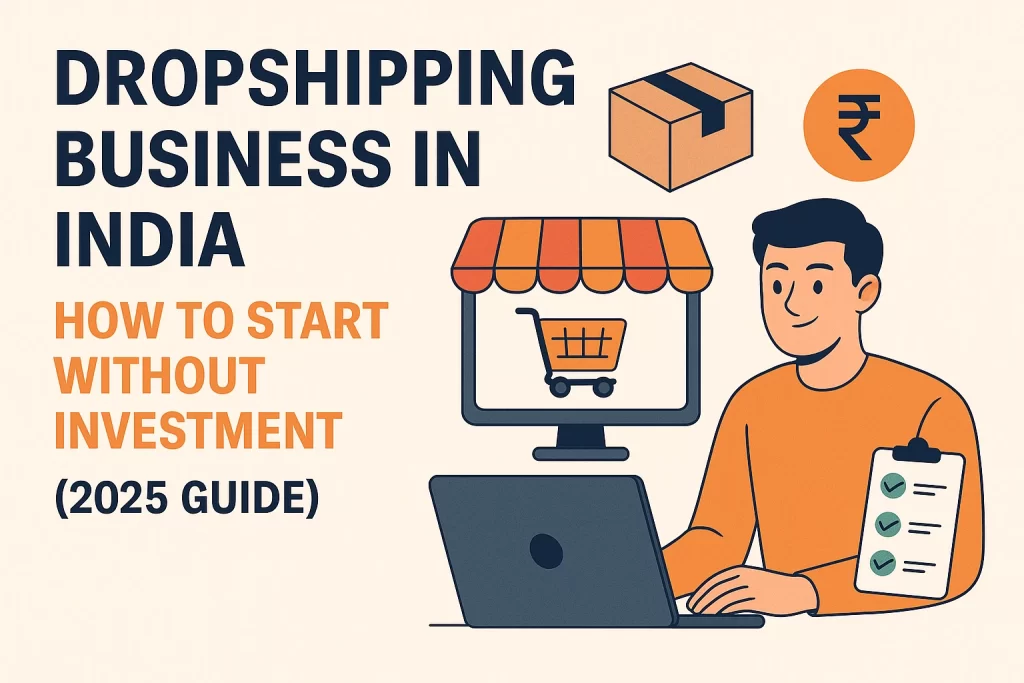 Dropshipping 2025, Earn Online India, Passive Income Ideas, No Investment Business, Online Business Models, E-commerce Guide, Startup Ideas India, Beginners Guide to Dropshipping,